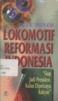 Amien Rais: lokomotif reformasi Indonesia: siap jadi presiden kalau dipercaya rakyat