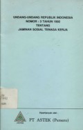 Undang-undang Republik Indonesia Nomor : 3 tahun 1992 tentang jaminan sosial tenaga kerja