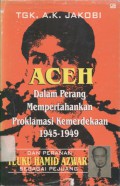 Aceh dalam perang mempertahankan proklamasi kemerdekaan: 1945-1949 dan peranan Teuku Hamid Azwar sebagai pejuang