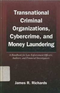 Transnational criminal organizations, cybercrime, and money laundering: a handbook for law enforcement officers, auditors, and financial investigators