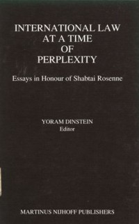 International law at time of perplexity: Essays in honour of Shabtai Rosenne