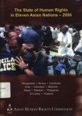 The State of Human Rights in Eleven Asian Nations - 2006: Bangladesh, Burma, Cambodia, India, Indonesia, Maldives, Nepal, Pakistan, Philippines, Sri Lanka, Thailand - (5604)