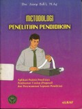 Metodologi Penelitian Pendidikan: Aplikasi Praktis Penelitian Pembuatan Usulan (Proposal) dan Penyusunan Laporan Penelitian