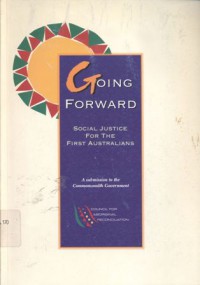 Going forward: social justice for the first Australian; a submission to the Commonwealth Government