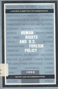 Human rights and U.S. foreign policy: 1992 report and recommendations
