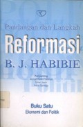 Pandangan dan langkah reformasi B.J. Habibie: buku satu; ekonomi dan politik