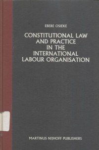 Constitutional law and practice in the International labour Organization