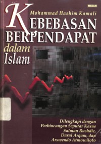 Kebebasan berpendapat dalam Islam: dilengkapi dengan perbincangan seputar kasus Salman Rushdie, Darul Arqam, dan Arswendo Atmowiloto