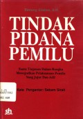 Tindak pidana pemilu: suatu tinjauan dalam rangka mewujudkan pelaksanaan pemilu yang jujur dan adil