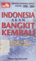 Indonesia Akan Bangkit Kembali : Dilihat Dari Perspektif Alam; proyeksi ekonomi, sosial, politik 1998-2001