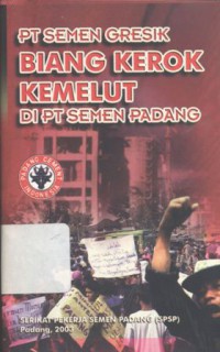 PT SEMEN GRESIK : Biang Kerok Kemelut di PT Semen Padang