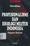 Profesionalisme dan ideologi militer Indonesia: perspektif tradisi-tradisi Jawan dan Barat