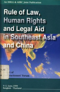 Rule of law, human rights and legal aid in Southeast Asia and China: report of the practitioners