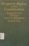 Property rights and the constitution: shaping society through land use regulation