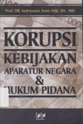 Korupsi, Kebijakan Aparatur Negara dan Hukum Pidana