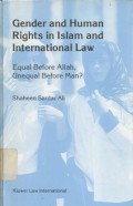 Gender and human rights in Islam and international law: equal before Allah, unequal before man?