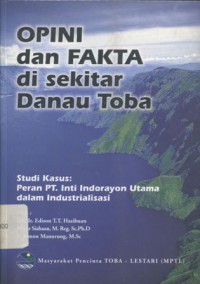 Opini dan Fakta di sekitar Danau Toba; Studi Kasus: Peran PT. Inti Indorayon Utama dalam Industrialisasi