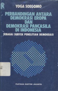 Perbandingan antara demokrasi Eropa dan demokrasi Pancasila di Indonesia: sebagai subyek penelitian demokrasi