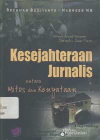 Kesejahteraan jurnalis: antar mitos dan kenyataan, potret sosial ekonomi jurnalis Jawa Timur