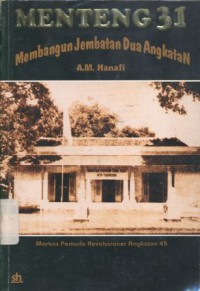 Menteng 31 markas pemuda revolusioner Angkatan 45: membangun jembatan dua angkatan