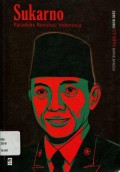 Sukarno: Paradoks Revolusi Indonesia