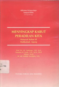 Menyingkap kabut peradilan kita: menyoal kolusi di Mahkamah Agung