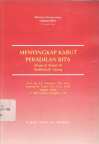 Menyingkap kabut peradilan kita: menyoal kolusi di Mahkamah Agung