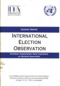 Lessons learnt: international election observation; seventeen organizations share experiences on electoral observation.