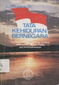 Tata kehidupan bernegara: berdasarkan lima undang-undang bidang kenegaraan, politik, dan kemasyarakatan