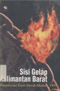 Sisi Gelap Kalimantan Barat: Perseteruan Etnis Dayak - Madura 1997