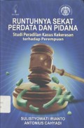 Runtuhnya Sekat Perdata dan Pidana : Studi Peradilan Kasus Kekerasan Terhadap Perempuan