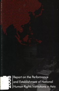 2008 Report on the Performance and Establishment of National Human Rights Institutions In Asia: The Asian NGO's Network on National Institutions (ANNI) - (6144)