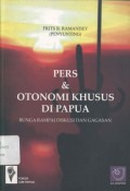 Pers dan Otonomi Khusus di Papua Bunga Rampai Diskusi dan Gagasan