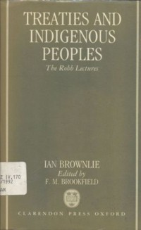 Treaties and indigenous peoples: the Robb lectures 1991