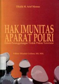 Hak Imunitas Aparat Polri: Dalam Penanggulangan Tindak Pidana Terorisme