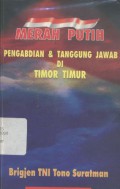 Merah Putih: Pengabdian dan Tanggung Jawab di Timor Timur