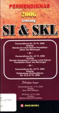 PERMENDIKNAS 2006 tentang SI & SKL: Permendiknas No. 22 Th. 2006 tentang Standar Isi untuk Satuan Pendidikan Dasar dan Menengah : Permendiknas No. 23 Th. 2006 tentang Standar Kompetensi Lulusan untuk Satuan Pendidikan Dasar dan Menengah