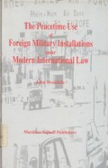 The Peacetime use of foreign military installations under modern international law