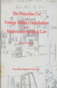 The Peacetime use of foreign military installations under modern international law