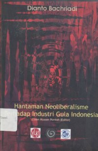Hantaman Neoliberalisme Terhadap Industri Gula Indonesia