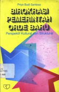 Birokrasi pemerintah orde baru: perspektif kultural dan struktural