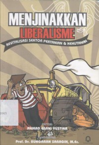 Menjinakkan Liberalisme: Revitalisasi sektor pertanian & kehutanan