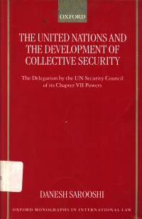 The United Nations and the Development of Collective Security: The Delegation by the UN Securiity Council of its Chapter VII Powers