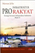 Infrastruktur Pro Rakyat: Strategi Investasi Infrastruktur Indonesia Abad 21