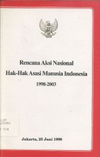 Rencana Aksi Nasional Hak-hak Asasi Manusia Indonesia 1998-2003 - (5554)