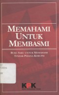 Memahami untuk Membasmi: Buku Saku untuk Memahami Tindak Pidana Korupsi