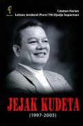 Jejak Kudeta (1997-2005): Catatan Harian Letnan Jenderal (Purn) TNI Djadja Suparman