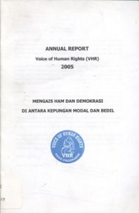 Annual Report Voice Of Human Rights (VHR) 2000: Mengais HAM dan Demokrasi di Antara Kepungan Modal dan Bedil