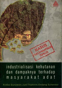 Industrilisasi Kehutanan dan Dampaknya terhadap Masyarakat Adat: Kasus Kalimantan Timur