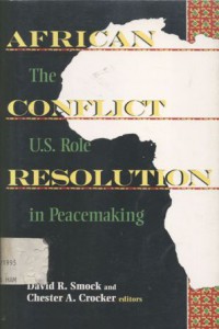 African conflict resolution: the U.S. role in peacemaking